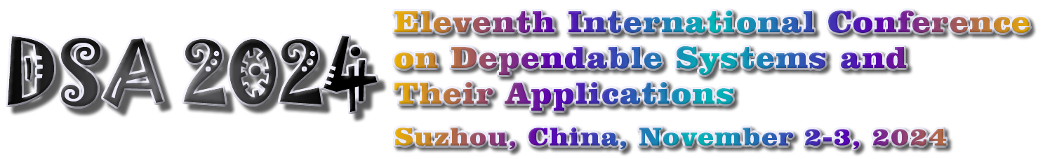 DSA 2024 November 2-3, 2024 in Suzhou, China. The eleventh International Conference on Dependable Systems and Their Applications.